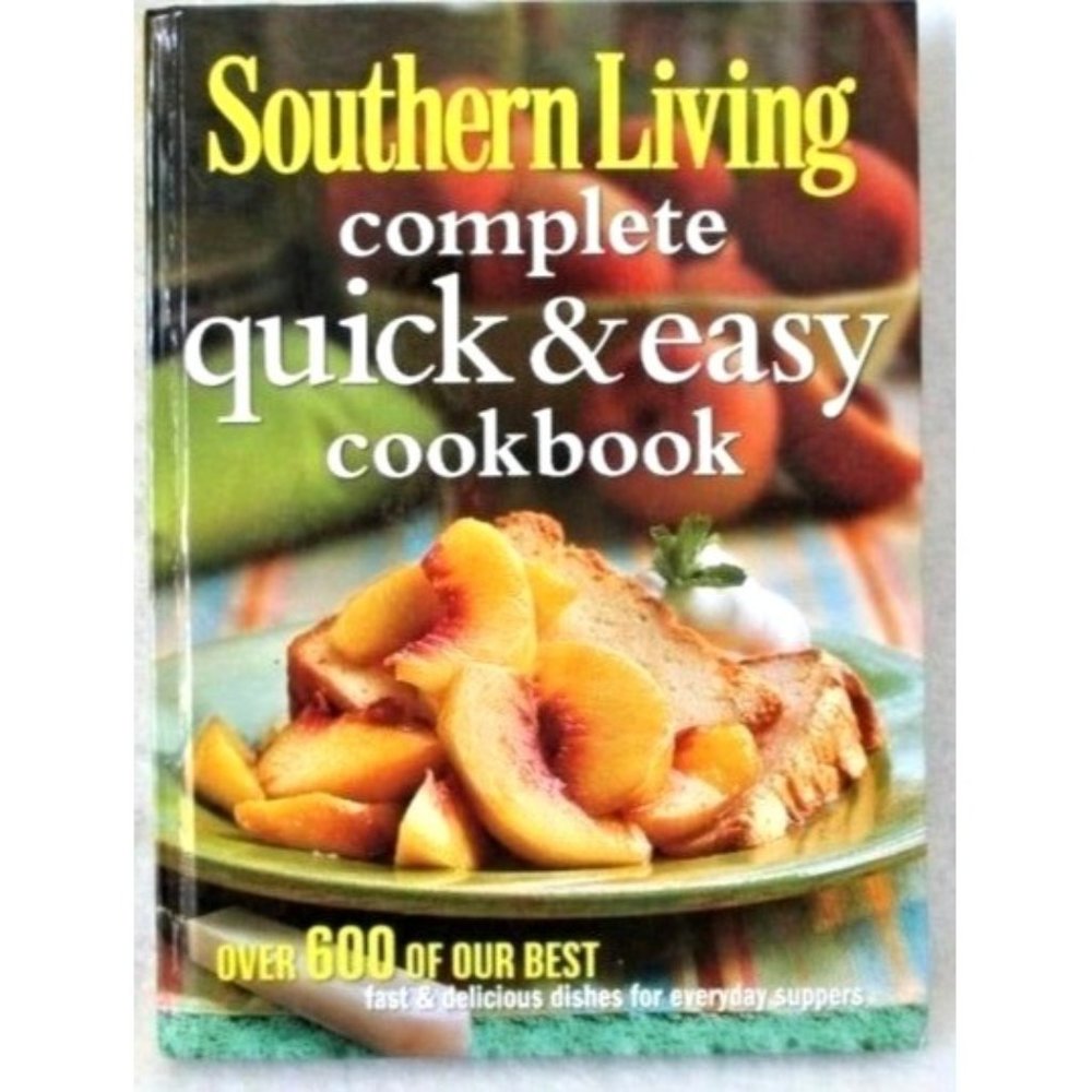 Southern Living Complete Quick & Easy Cookbook